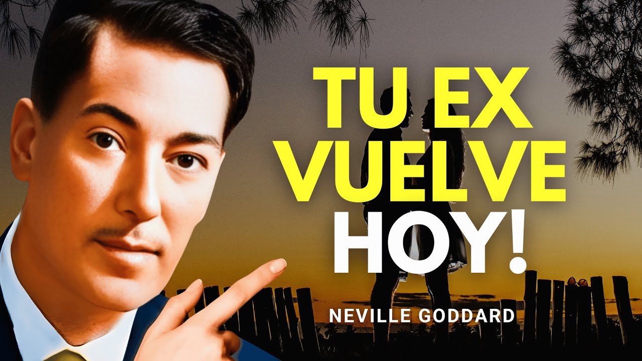 ¡TU EX VOLVERÁ HOY MISMO SI HACES ESTO AHORA! | Neville Goddard