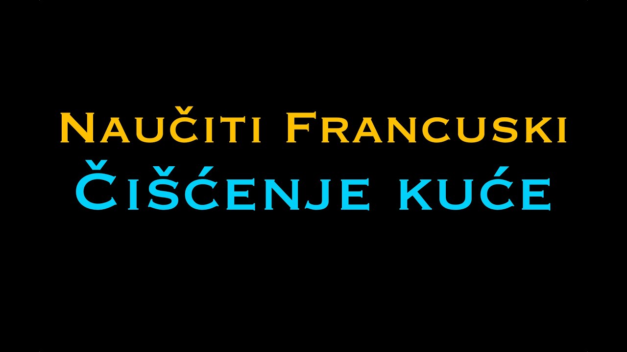 Francuski jezik: Čišćenje kuće - NauciFrancuski.com