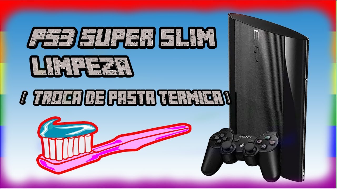 PS3 SUPER SLIM LIMPEZA  (  Troca de pasta térmica )