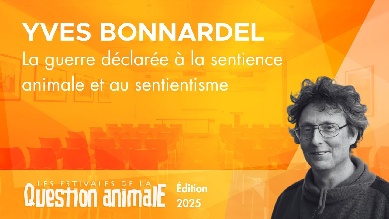La guerre déclarée à la sentience animale et au sentientisme - Yves Bonnardel