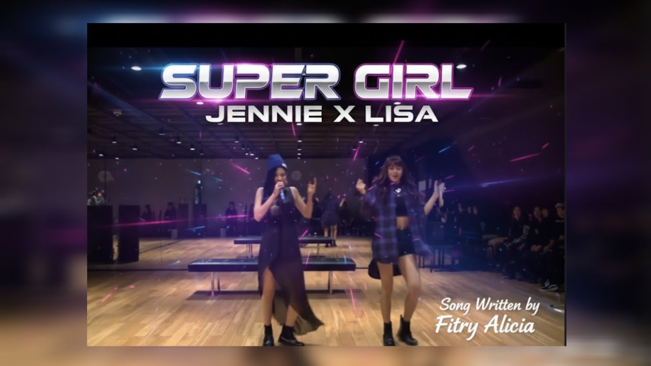 SUPER GIRL JENNIE X LISA