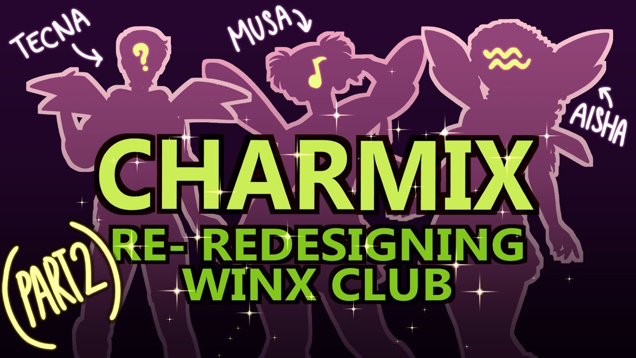 Fixing Tecna, Musa, and Aisha || Charmix Part 2 (Winx Club Rewrite)