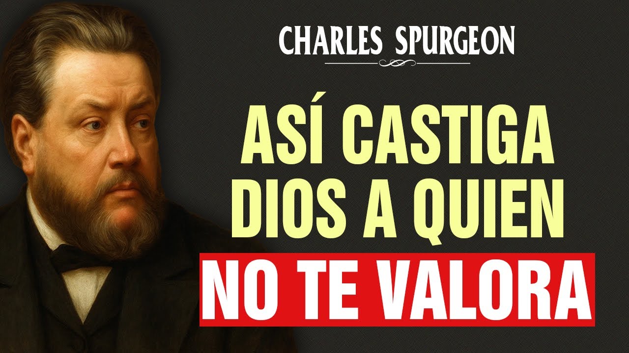 Así es como Dios castiga a quienes no te aprecian. ¡No te lo pierdas! - Charles Spurgeon