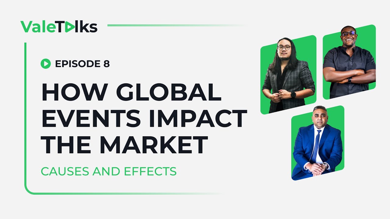 ValeTalks Episode 8: How Global Events Impact the Market: Causes and Effects