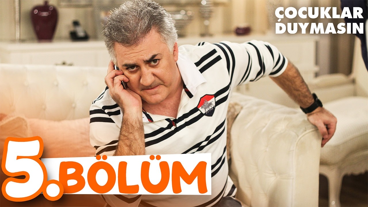 Çocuklar Duymasın 5. Bölüm