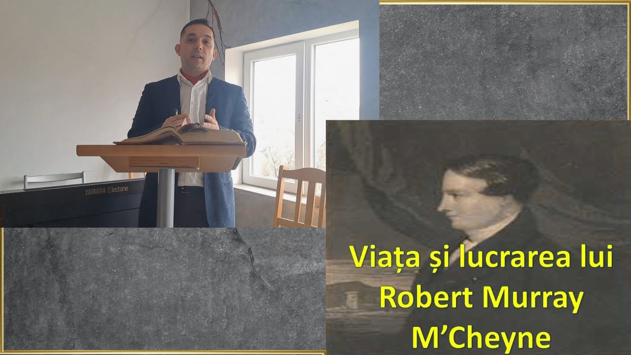 Viața și lucrarea lui Robert Murray M’Cheyne | Biografie Robert Murray M’Cheyne | Pastor Ionuț Băloi