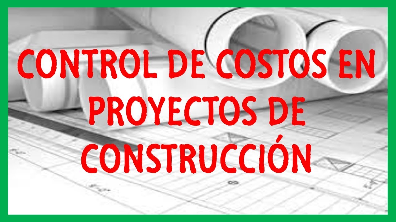 Control de Costos en Proyectos de Construcci&oacute;n