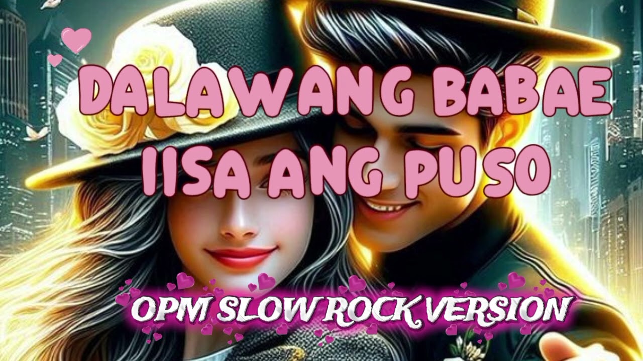 💥 DALAWANG BABAE IISA ANG PUSO/OPM SLOW ROCK VERSION 2026