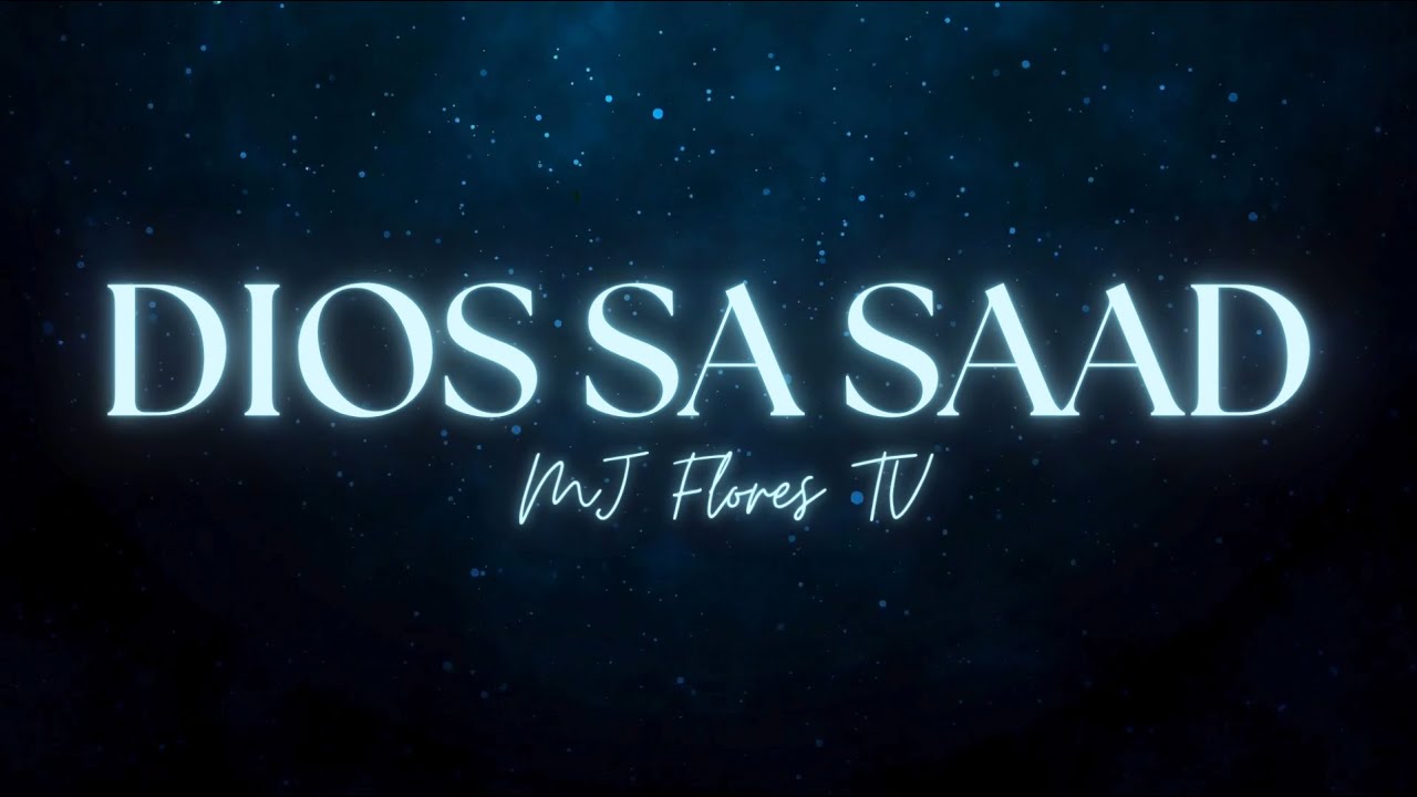 DIOS SA SAAD (Lyrics) - MJ Flores TV