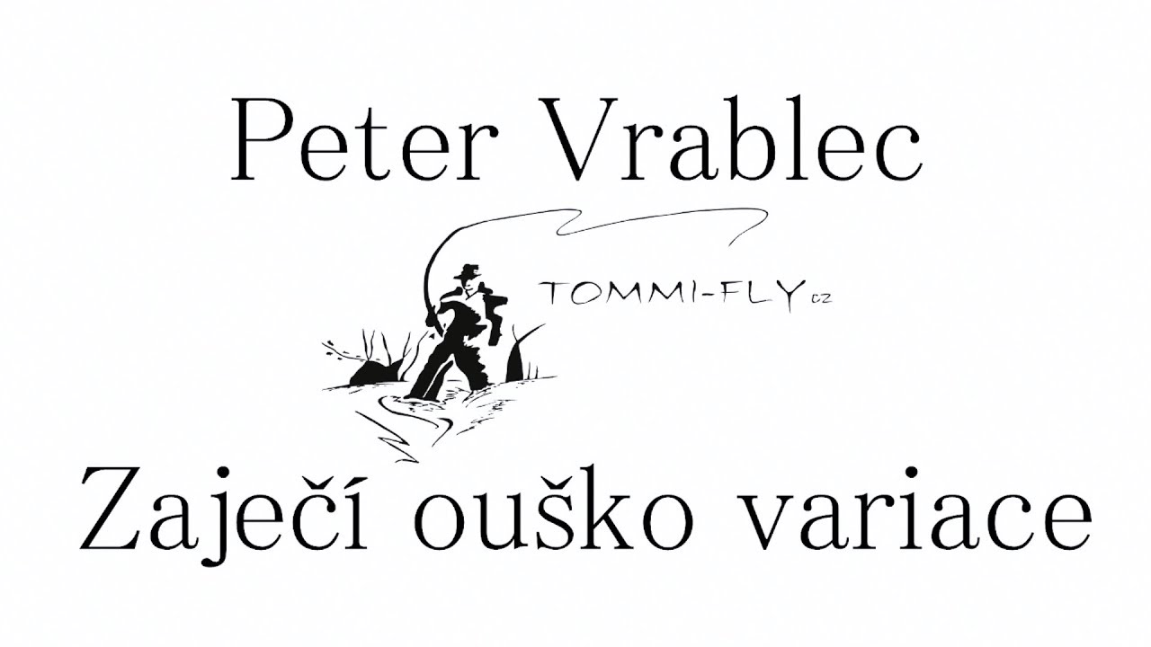 Peter Vrabec - Zaječí ouško variace  | Vázání mušek | Fly tying