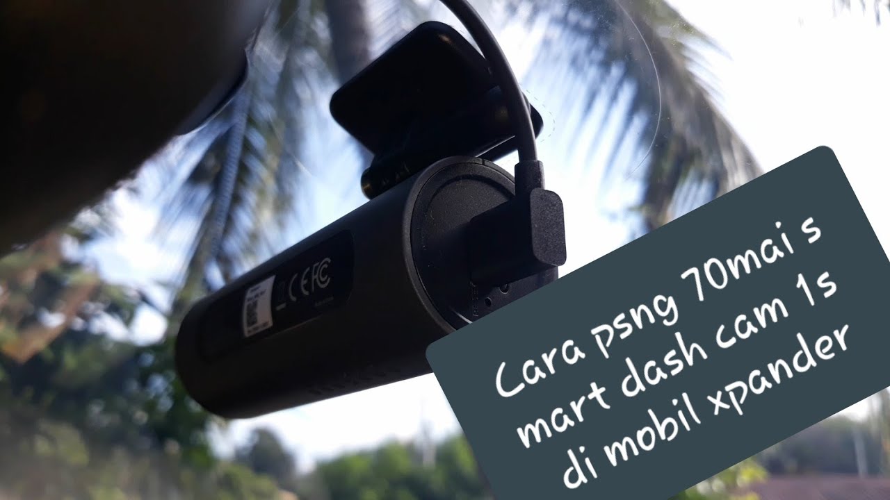Cara dan proses pasang dashcam 70mai smart dash cam 1s di mobil xpander lengkap