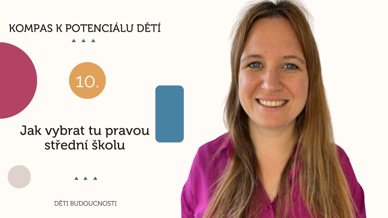 Kompas k potenciálu dětí / 10. díl Jak vybrat tu pravou střední školu
