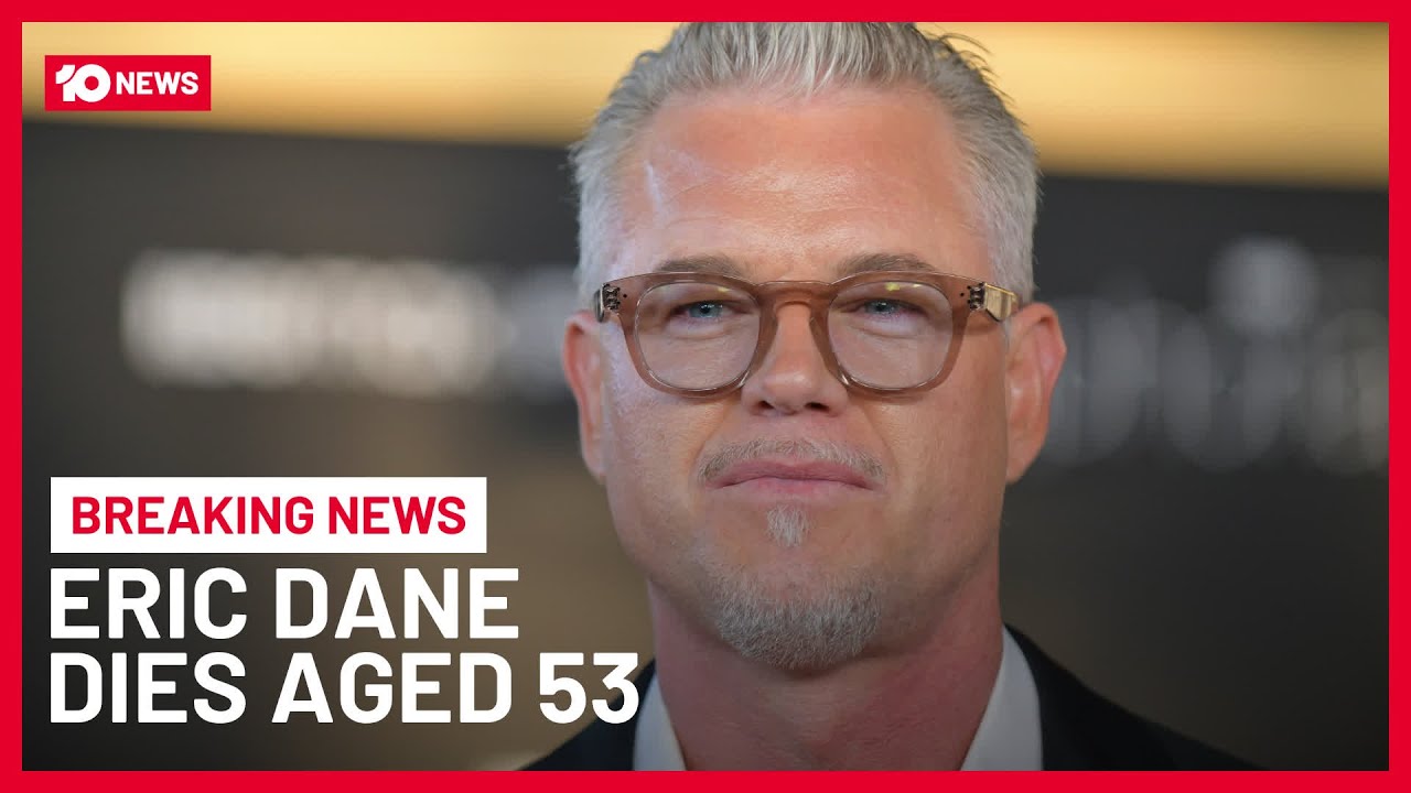 Eric Dane, Star Of Grey's Anatomy & Euphoria, Dies Aged 53 | 10 News
