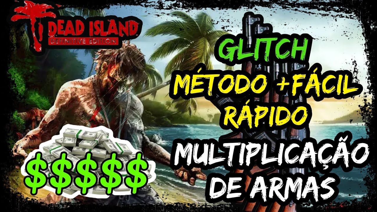 Dead Island - Glitch Armas e Dinheiro Infinito Sem Enrolo em Menos de 1 Minuto Funciona 2023 Bizarro