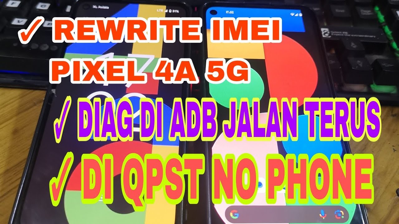 REWRITE IMEI PIXEL 4A 5G, SOLUSI DIAG DI ADB JALAN TERUS, STATUS DI QPST 