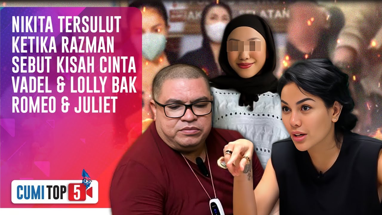 5 Luapan Amarah Nikita Atas Pernyataan Razman Soal Percintaan Lolly & Vadel | CUMI TOP V