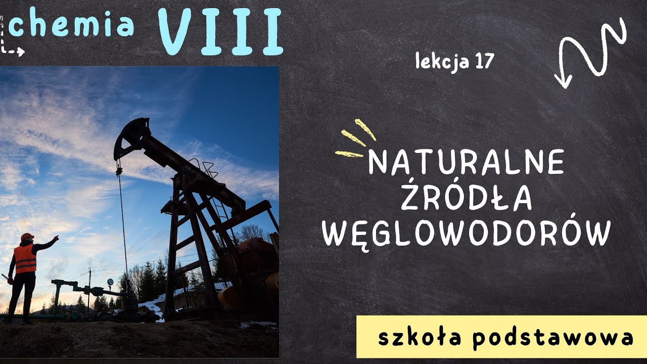 Chemia 8 [Lekcja 17  - Naturalne źródła węglowodorów]
