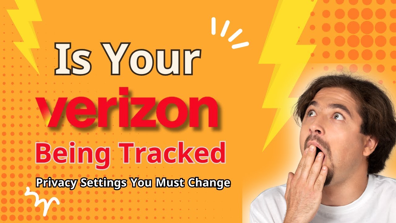 Is Your Verizon Phone Being Tracked? Privacy Settings You Must Change