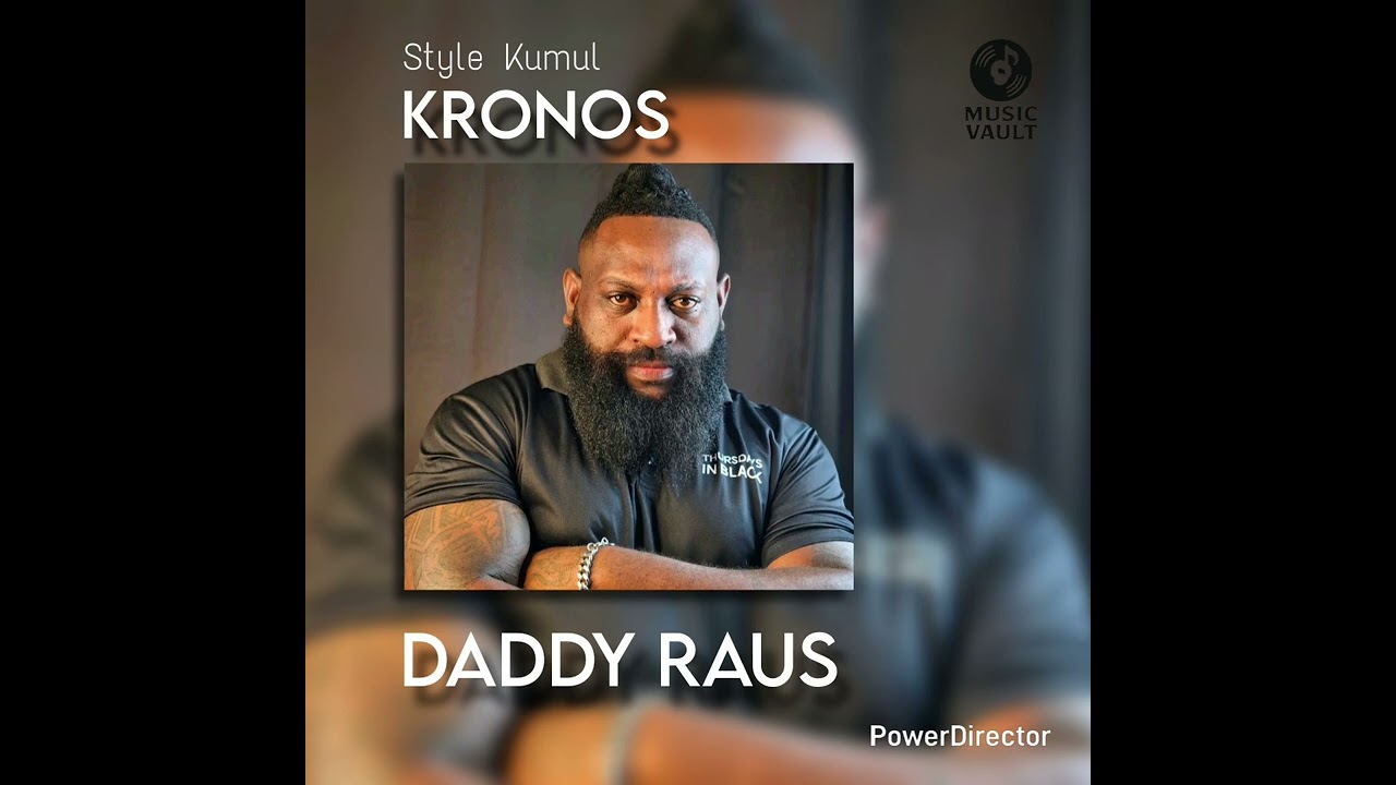 Daddy Raus - Kronos | PNG latest music | 2025