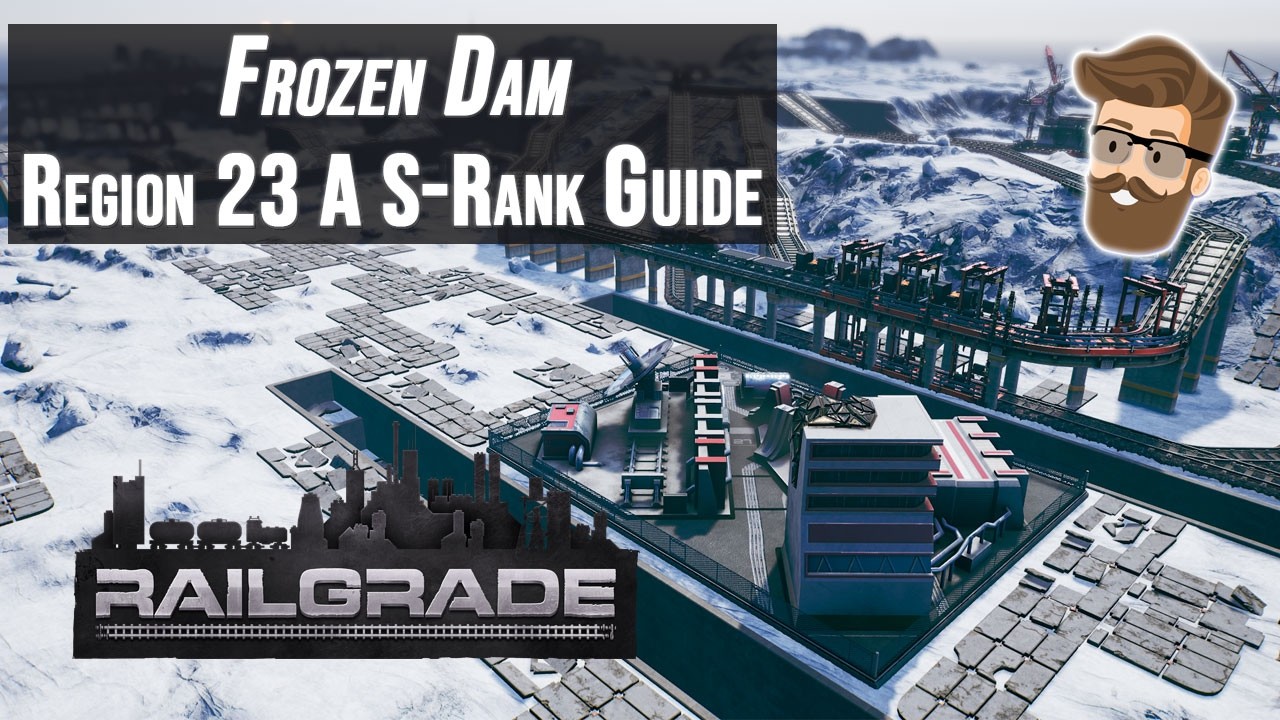 Frozen Dam (Region 23 Branch A) Walkthrough &ndash; RAILGRADE S-Rank Strategy