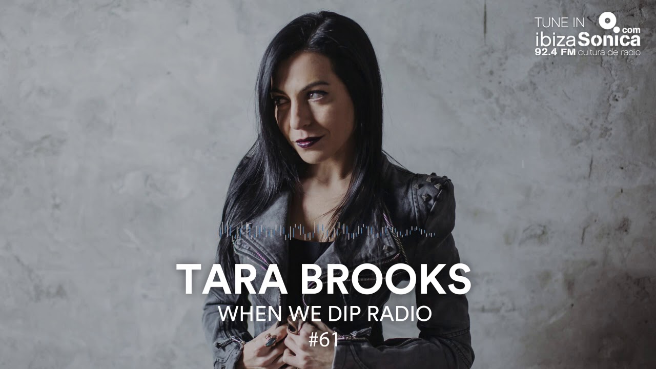 Tara Brooks - When We Dip Radio #61 [28.5.18]