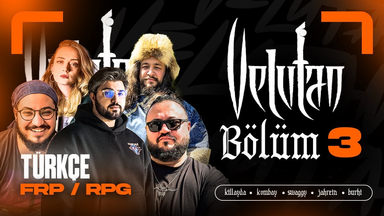 VELUTAN B&ouml;l&uuml;m #3 | T&Uuml;RK&Ccedil;E FRP / RPG w/@Swaggybark @jahreinboss @Burhi  @Killayda