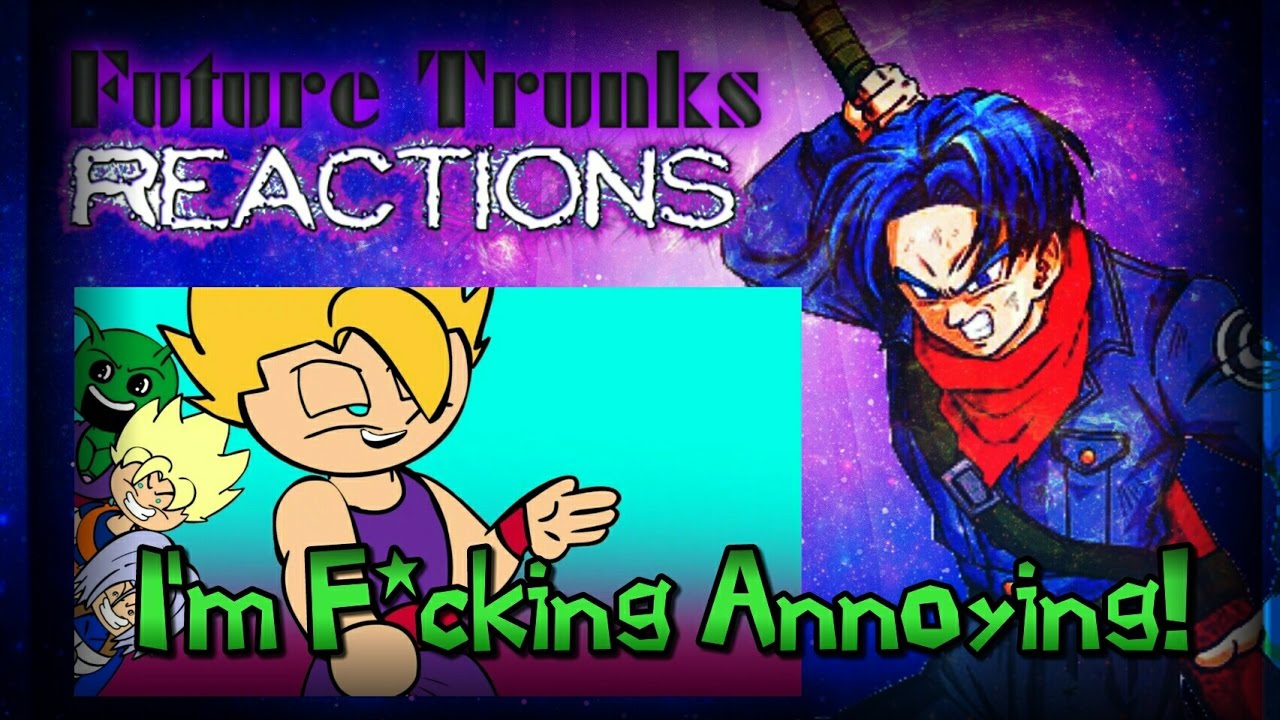 D%*N I'M ANNOYING! - Trunks Reacts to Gohan Spits Hot Fire!