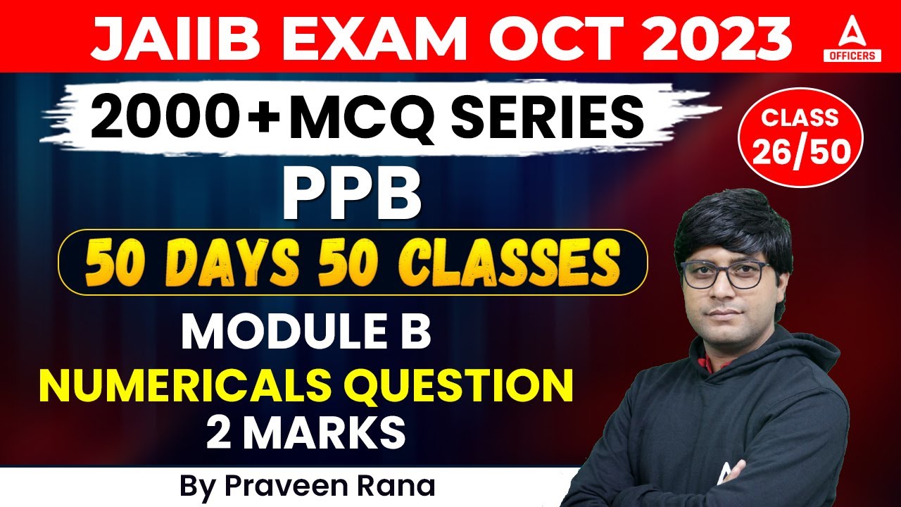 Principles & Practices of Banking | JAIIB PPB Module B | Numerical Questions | Class 26