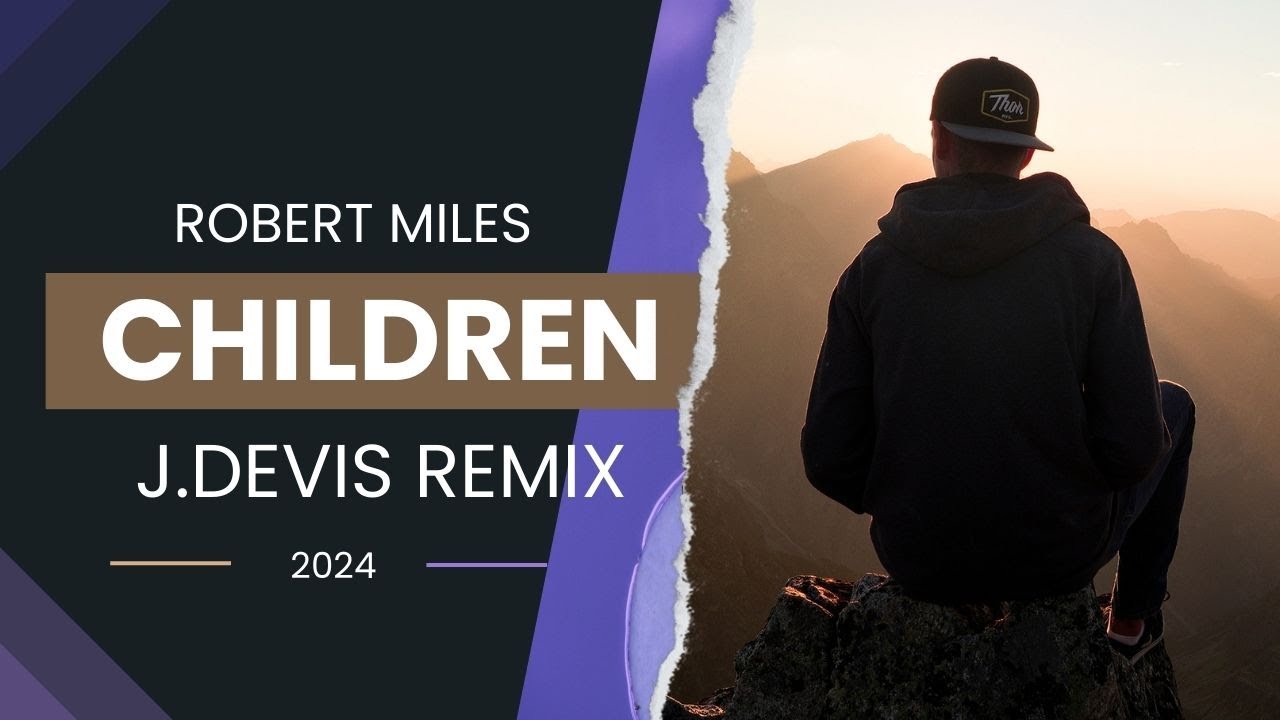 Robert Miles - Children (J.Devis Remix) 2024