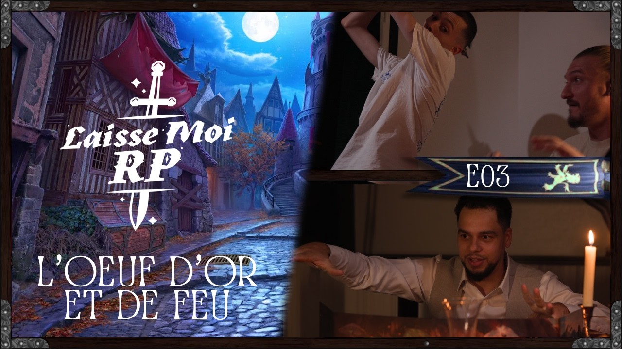 Laisse Moi RP - La Fée parmi les Fées  - E03 ARC 2 - L'OEUF D'OR ET DE FEU