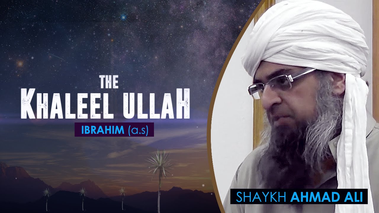 The Khaleelullah- By Shaykh Ahmed Ali