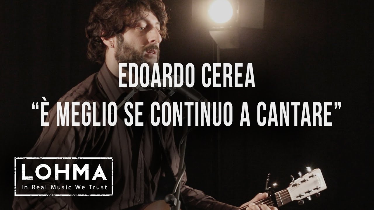 Edoardo Cerea - È Meglio Se Continuo A Cantare (Acoustic) - LOHMA