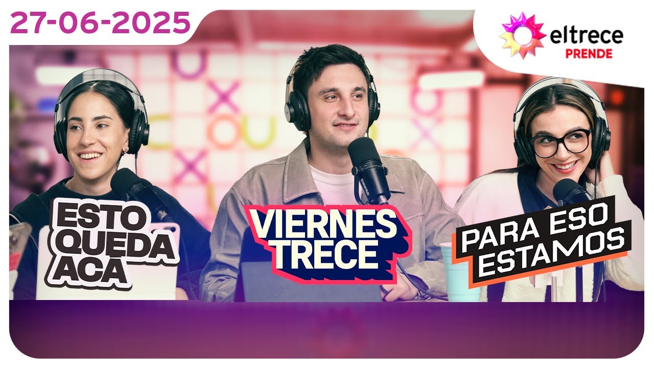 #eltreceprende programaci&oacute;n completa 27/06/25 - ESTO QUEDA AC&Aacute; + VIERNES TRECE + PARA ESO ESTAMOS
