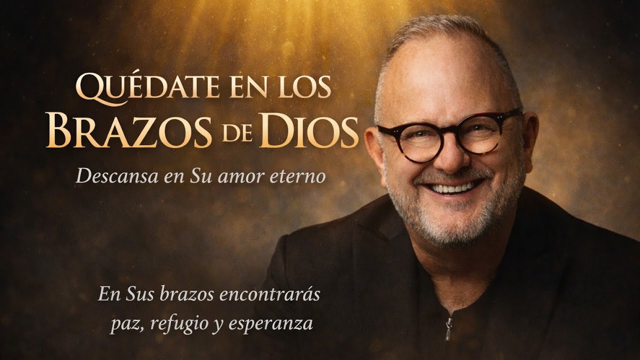 Quédate en los brazos de Dios