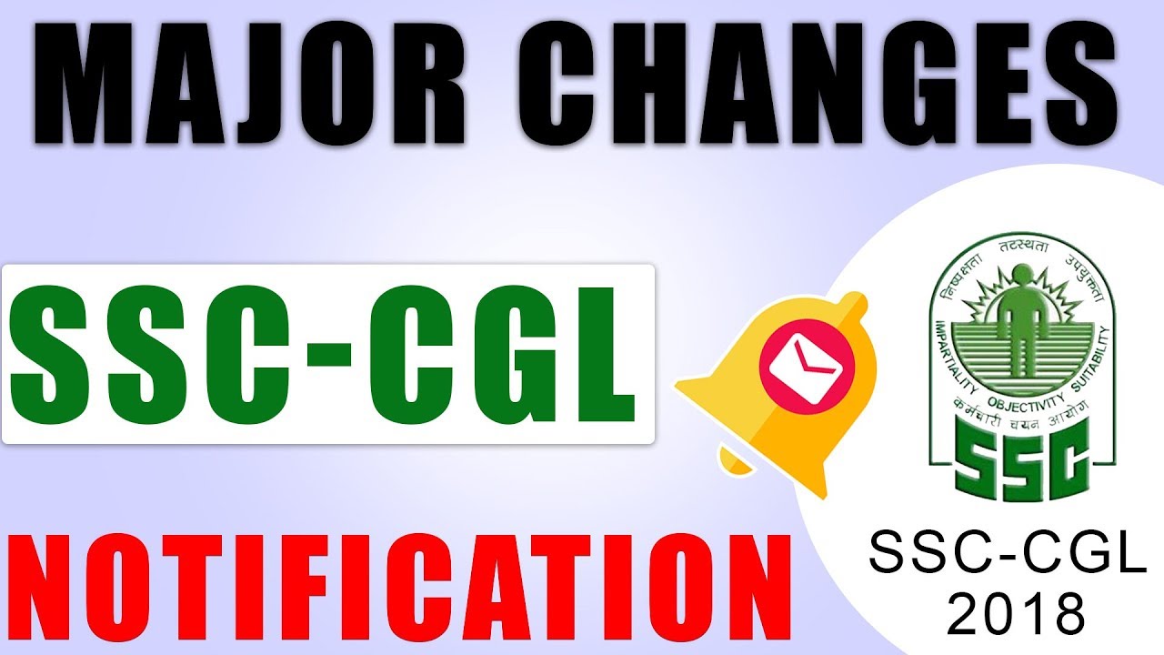 Major Changes notification in SSC - CGL 2018