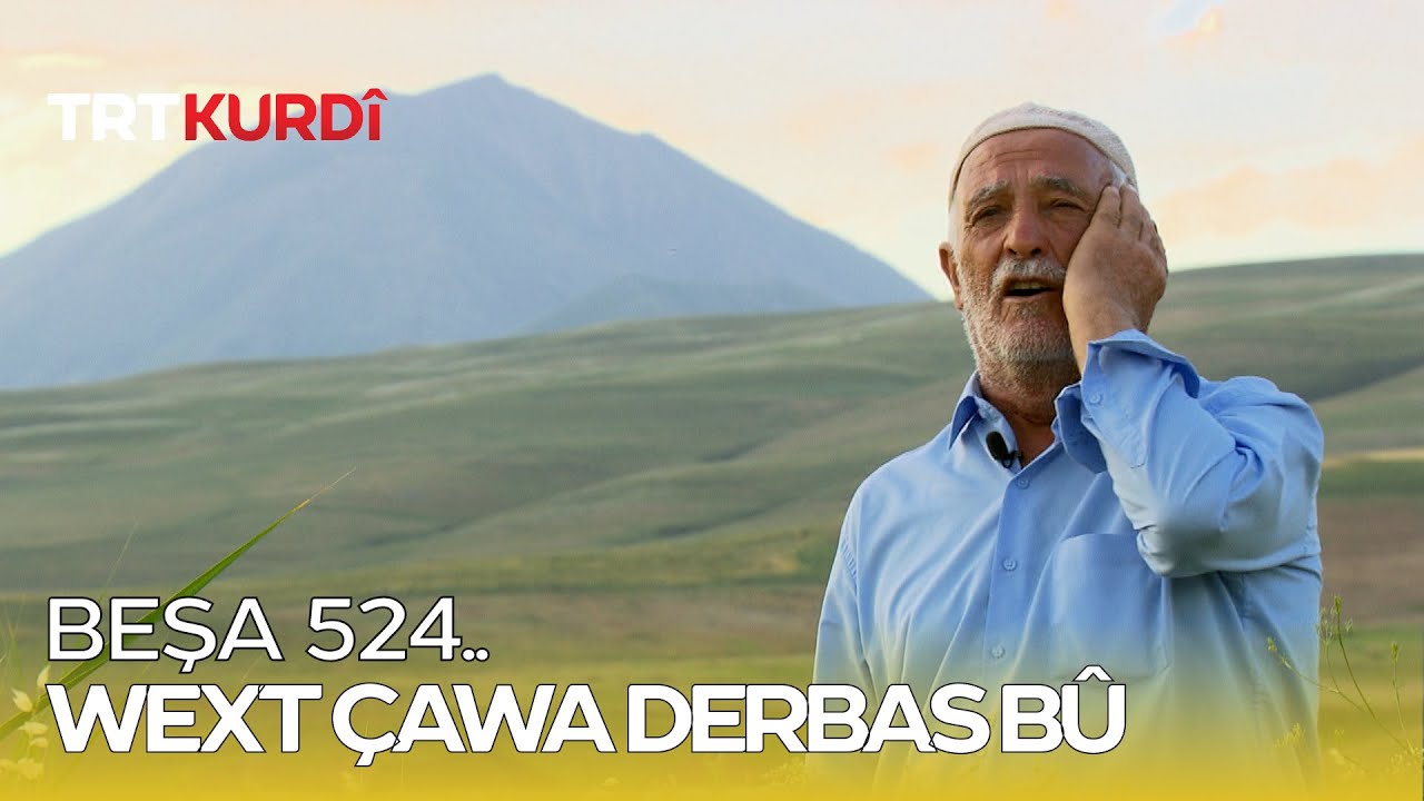Wext Çawa Derbas Bû - Beşa 524.