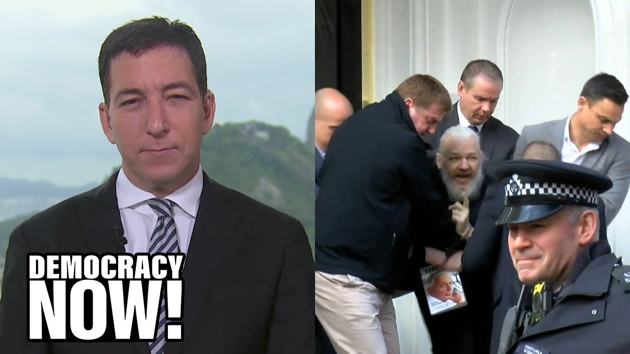 Glenn Greenwald calls Julian Assange’s arrest 