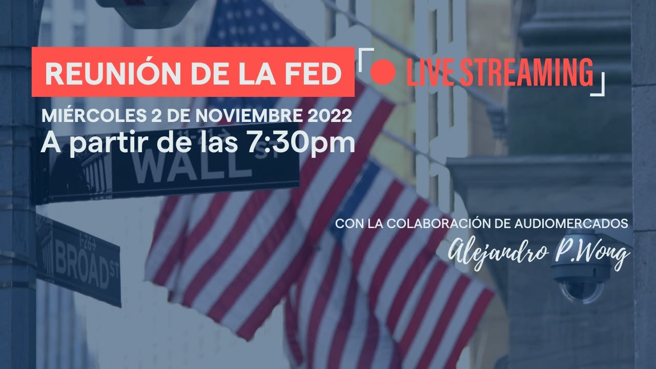 Reuni&oacute;n de la FED en espa&ntilde;ol. En directo con la colaboraci&oacute;n de Alejandro Wong de AudioMercados