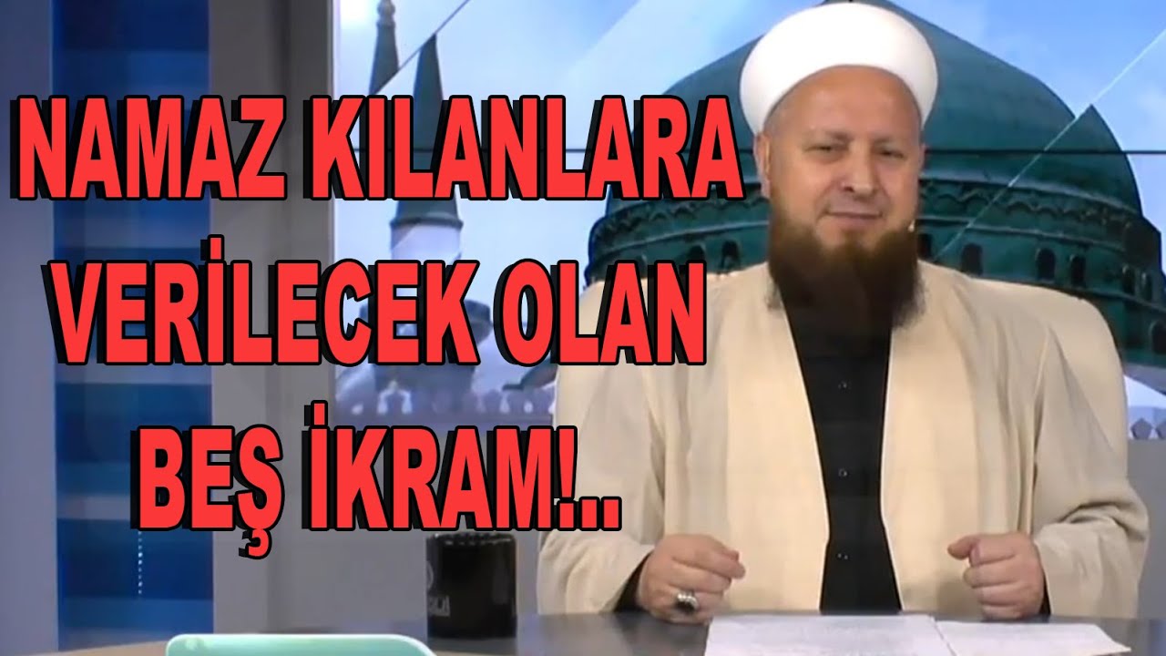 Namaz Kılanlara Verilecek Olan Beş İkram!..
