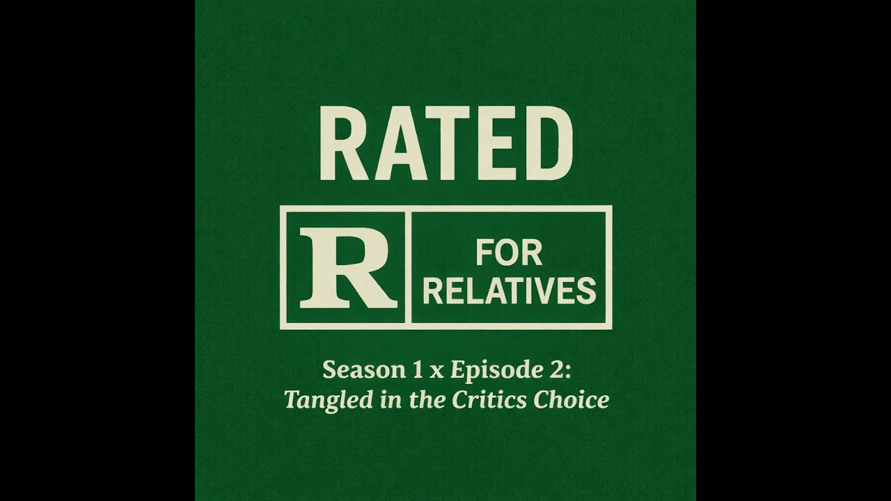 Rated R for Relatives - Season 1 x Episode 2: Tangled in the Critics Choice