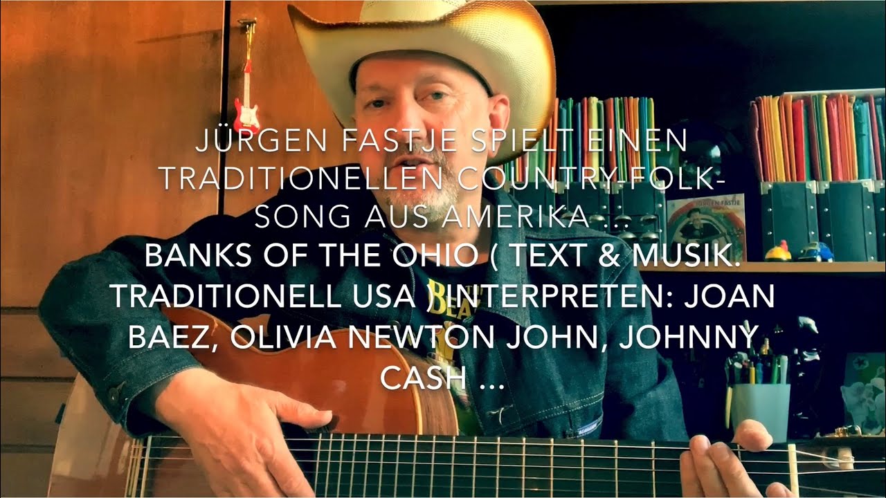 Banks of the Ohio ( Text & Musik: Traditionell USA 🇺🇸 ) hier gespielt u. gesungen v. Jürgen Fastje !