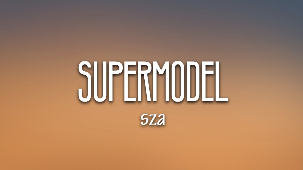 SZA - Supermodel (Lyrics)
