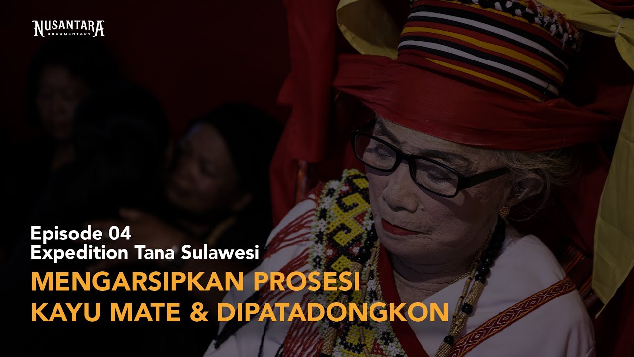 EXPEDITION TANA SULAWESI EPS 04 MENGARSIPKAN PROSESI KAYU MATE & DIPATADONGKON