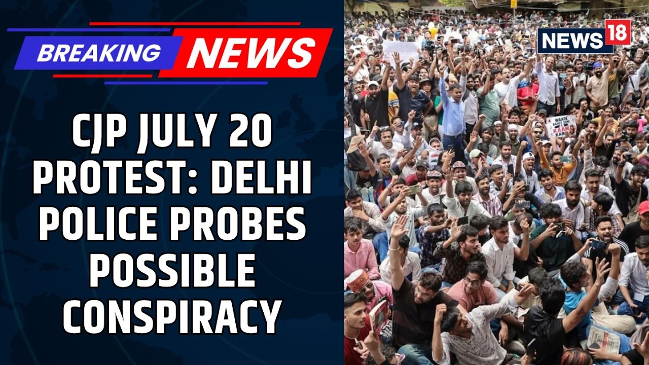 CJP Protest Violence Row: Delhi Police Launches Crime Branch Probe | Jantar Mantar | News18