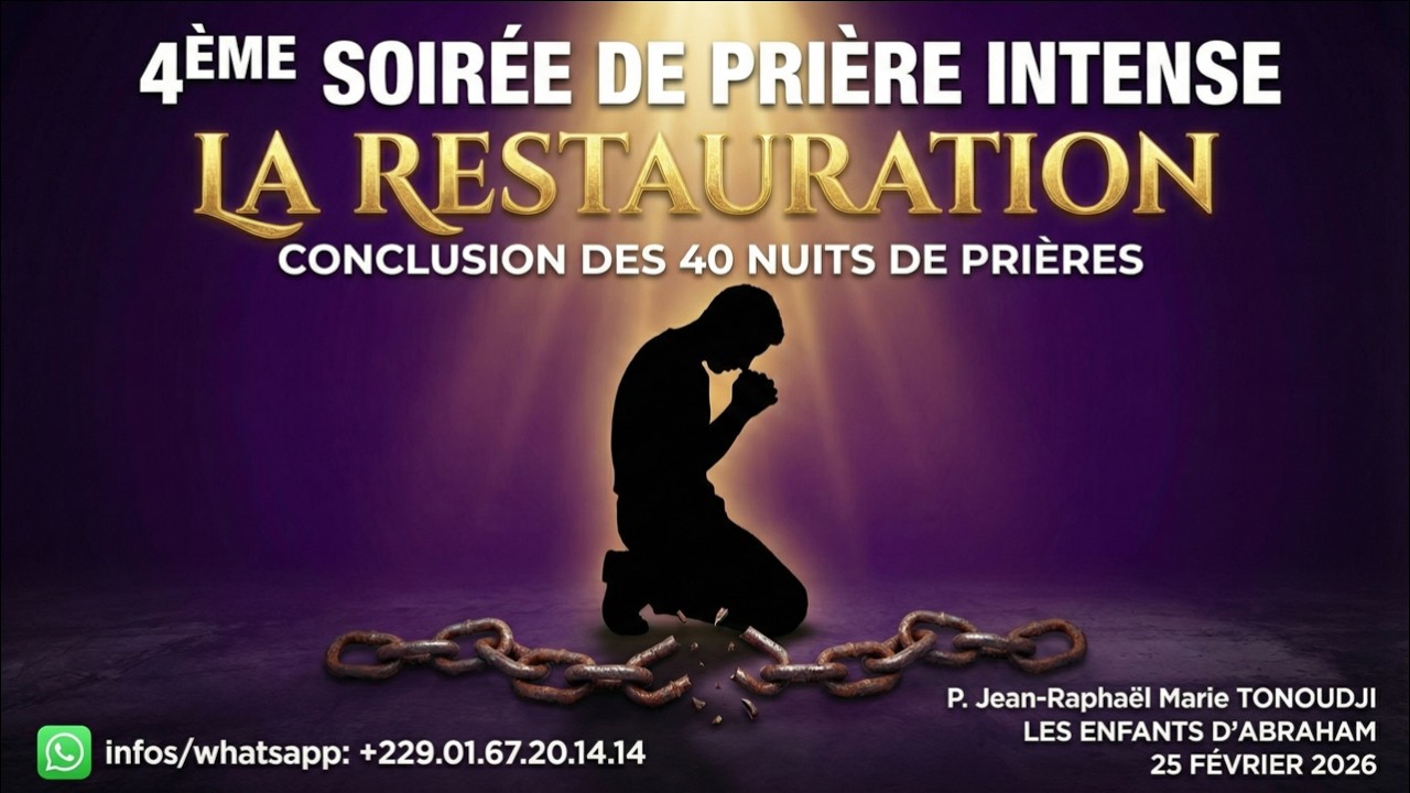 4° SOIRÉE DE PRIÈRE INTENSE : LA RESTAURATION | Conclusion des 40 Nuits de Prières