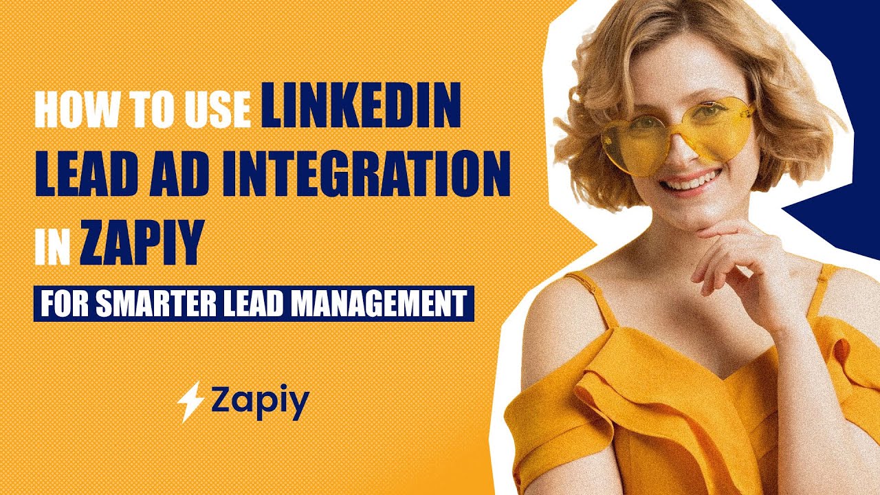 How to Use LinkedIn Lead Ad Integration in Zapiy for Smarter Lead Management