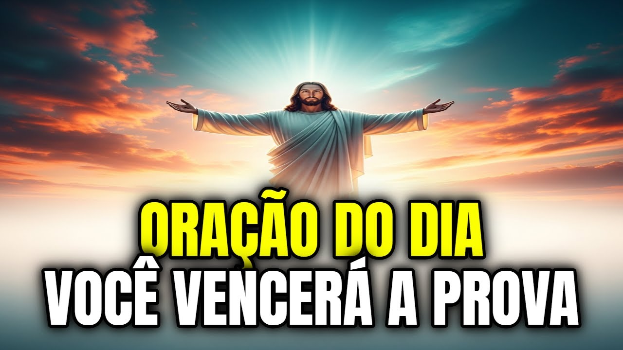 Oração do Dia | HOJE VOCÊ VENCERÁ | ORE pela Confiança COM DEUS