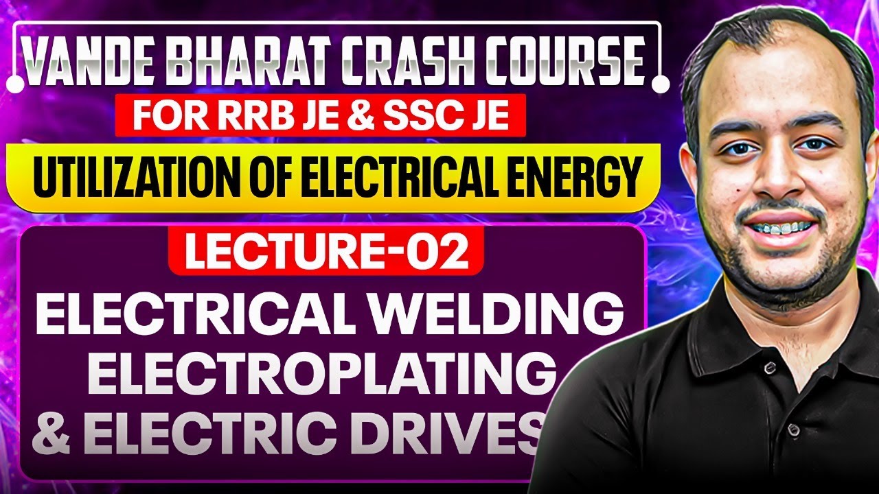 L-02 | Utilization of Electrical Energy | Electrical Welding, Electroplating and Electric Drives