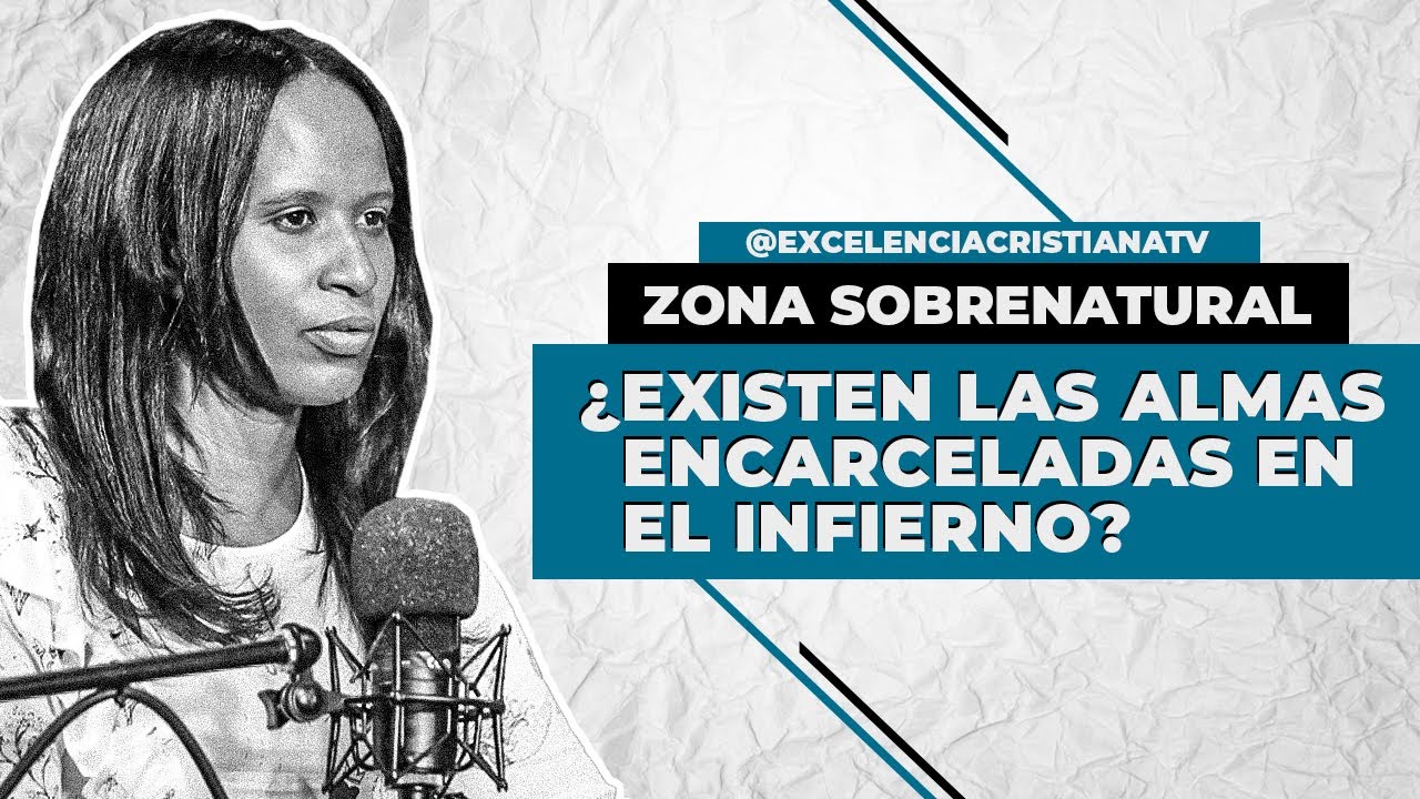DATOS IMPRESIONANTES &iquest;EXISTEN ALMAS ENCARCELADAS SI O NO? #Excelenciacristianatelevision