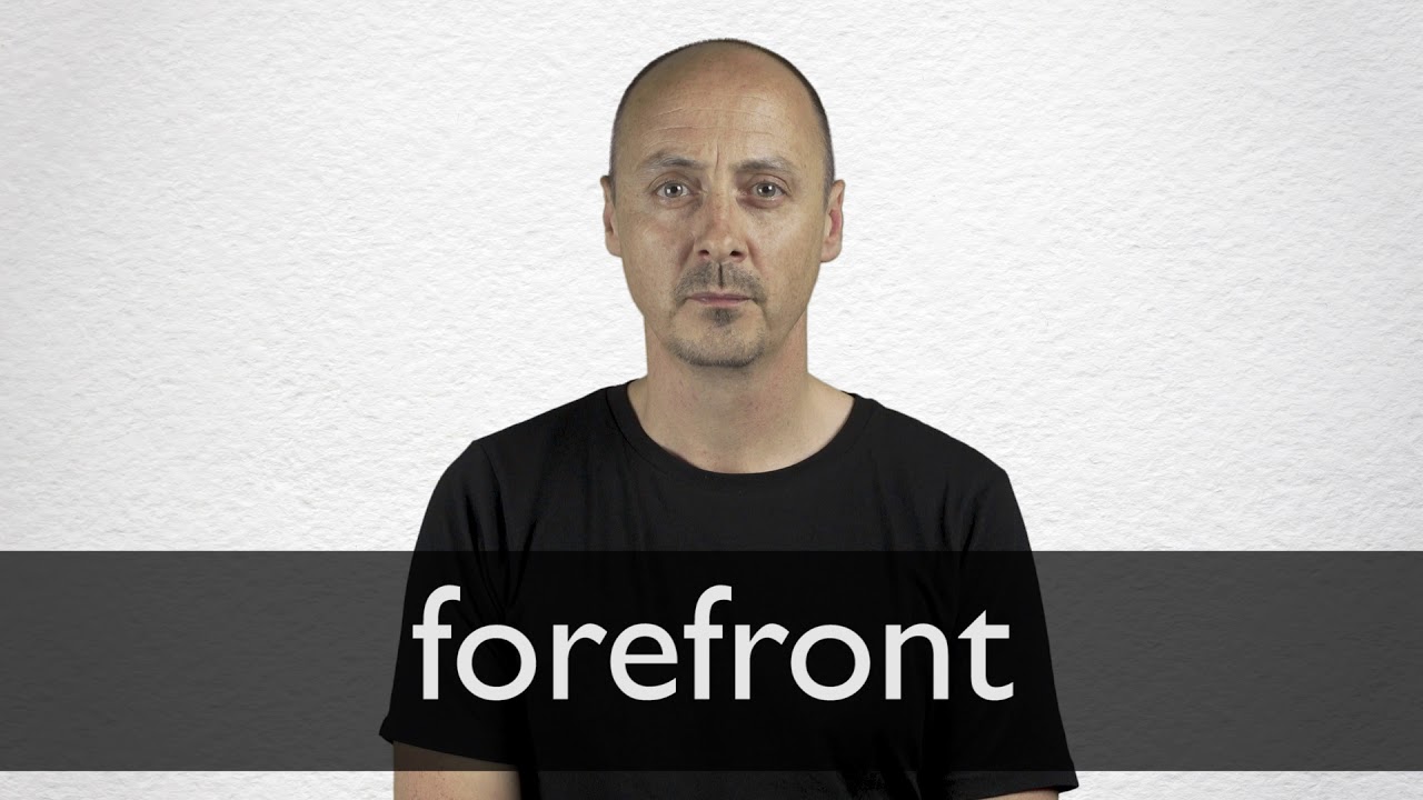 How to pronounce FOREFRONT in British English